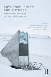 Anthropologies and Futures: Researching Emerging and Uncertain Worlds book cover