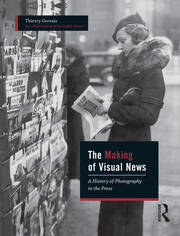 The Making of Visual News: A History of Photography in the Press book cover