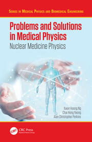 Problems and Solutions in Medical Physics: Nuclear Medicine Physics book cover