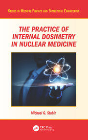The Practice of Internal Dosimetry in Nuclear Medicine book cover