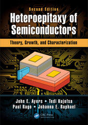 Heteroepitaxy of Semiconductors: Theory, Growth, and Characterization, Second Edition book cover