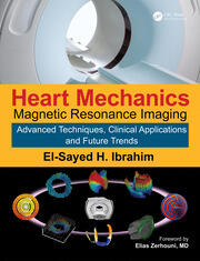 Heart Mechanics: Magnetic Resonance Imaging�Advanced Techniques, Clinical Applications, and Future Trends book cover