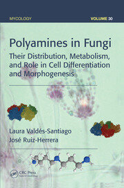 Polyamines in Fungi: Their Distribution, Metabolism, and Role in Cell Differentiation and Morphogenesis book cover