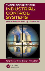 Cyber Security for Industrial Control Systems: From the Viewpoint of Close-Loop book cover