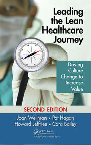 Leading the Lean Healthcare Journey: Driving Culture Change to Increase Value, Second Edition book cover