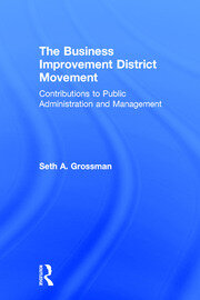 The Business Improvement District Movement: Contributions to Public Administration & Management book cover