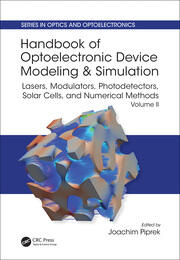Handbook of Optoelectronic Device Modeling and Simulation: Lasers, Modulators, Photodetectors, Solar Cells, and Numerical Methods, Vol. 2 book cover