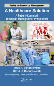 A Healthcare Solution: A Patient-Centered, Resource Management Perspective book cover