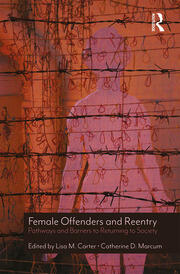 Female Offenders and Reentry: Pathways and Barriers to Returning to Society book cover