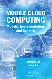 Mobile Cloud Computing: Models, Implementation, and Security book cover