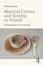 Material Culture and Kinship in Poland: An Ethnography of Fur and Society book cover