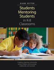 Students Mentoring Students in K-8 Classrooms Creating a learning community where children communicate collaborate and succeed