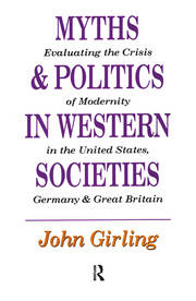 Myths and Politics in Western Societies: Evaluating the Crisis of Modernity in the United States, Germany, and Great Britain book cover