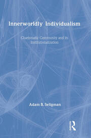 Innerworldly Individualism: Charismatic Community and its Institutionalization book cover