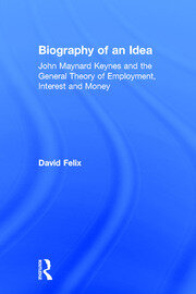 Biography of an Idea: John Maynard Keynes and the General Theory of Employment, Interest and Money book cover