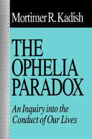 The Ophelia Paradox: An Inquiry into the Conduct of Our Lives book cover