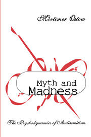Myth and Madness: The Psychodynamics of Anti-Semitism book cover