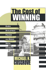 The Cost of Winning: Global Development Policies and Broken Social Contracts book cover