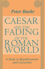Caesar and the Fading of the Roman World: A Study in Republicanism and Caesarism book cover
