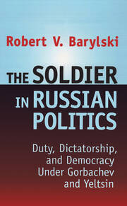 The Soldier in Russian Politics, 1985-96 book cover