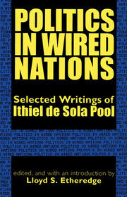 Politics in Wired Nations: Selected Writings of Ithiel De Sola Pool book cover
