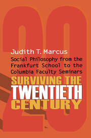 Surviving the Twentieth Century: Social Philosophy from the Frankfurt School to the Columbia Faculty Seminars book cover