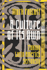 A Culture of Its Own: Taking Latin America Seriously book cover