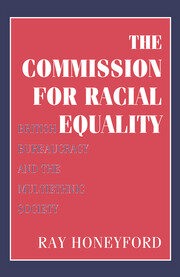 Commission for Racial Equality: British Bureaucracy and the Multiethnic Society book cover