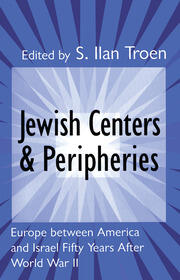 Jewish Centers and Peripheries: Europe Between America and Israel Fifty Years After World War II book cover
