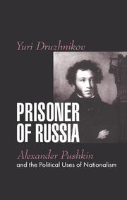 Prisoner of Russia: Alexander Pushkin and the Political Uses of Nationalism book cover