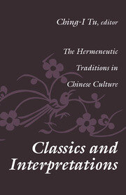 Classics and Interpretations: The Hermeneutic Traditions in Chinese Culture book cover