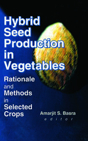 Hybrid Seed Production in Vegetables: Rationale and Methods in Selected Crops book cover