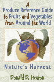 A Produce Reference Guide to Fruits and Vegetables from Around the World: Nature's Harvest book cover