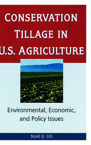 Conservation Tillage in U.S. Agriculture: Environmental, Economic, and Policy Issues book cover