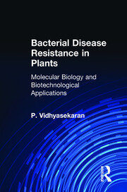 Bacterial Disease Resistance in Plants: Molecular Biology and Biotechnological Applications book cover
