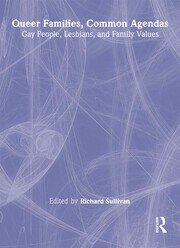 Queer Families, Common Agendas: Gay People, Lesbians, and Family Values book cover