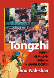 Tongzhi: Politics of Same-Sex Eroticism in Chinese Societies book cover