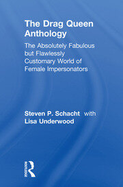The Drag Queen Anthology: The Absolutely Fabulous but Flawlessly Customary World of Female Impersonators book cover