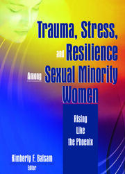Trauma, Stress, and Resilience Among Sexual Minority Women: Rising Like the Phoenix book cover