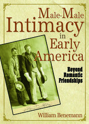 Male-Male Intimacy in Early America: Beyond Romantic Friendships book cover