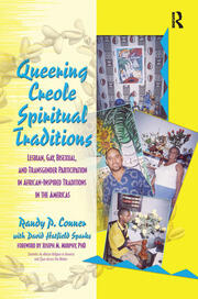 Queering Creole Spiritual Traditions: Lesbian, Gay, Bisexual, and Transgender Participation in African-Inspired Traditions in the Americas book cover