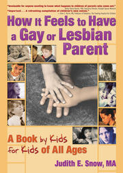 How It Feels to Have a Gay or Lesbian Parent: A Book by Kids for Kids of All Ages book cover