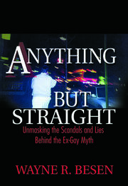 Anything but Straight: Unmasking the Scandals and Lies Behind the Ex-Gay Myth book cover