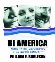 Bi America: Myths, Truths, and Struggles of an Invisible Community book cover