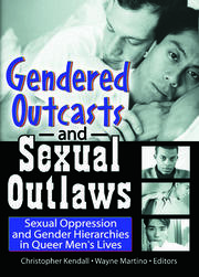 Gendered Outcasts and Sexual Outlaws: Sexual Oppression and Gender Hierarchies in Queer Men's Lives book cover