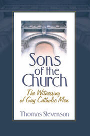Sons of the Church: The Witnessing of Gay Catholic Men book cover