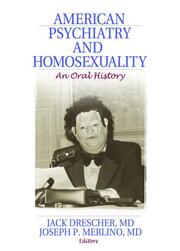 American Psychiatry and Homosexuality: An Oral History book cover