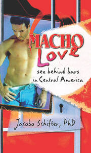 Macho Love: Sex Behind Bars in Central America book cover