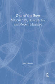 One of the Boys: Masculinity, Homophobia, and Modern Manhood book cover