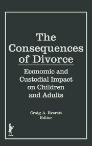 The Consequences of Divorce: Economic and Custodial Impact on Children and Adults book cover